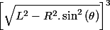 \left[\sqrt{L^{2}-R^{2}.\sin^{2}\left(\theta\right)}\right]^{3}